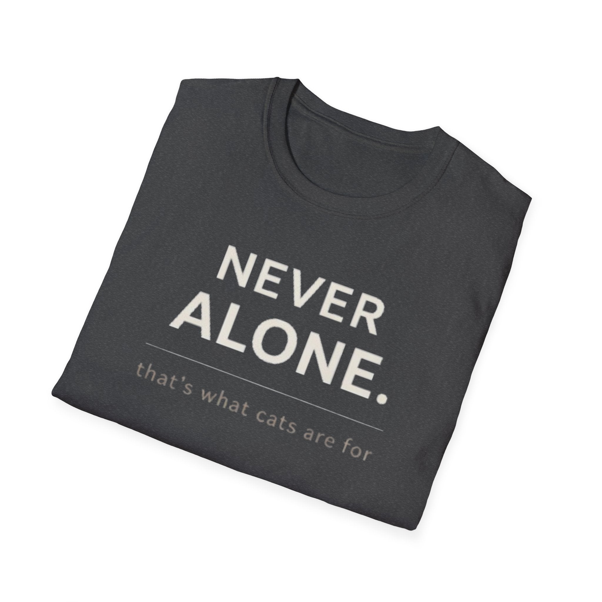 Never Alone Cat T-Shirt — "Never Alone. that's what cats are for."
