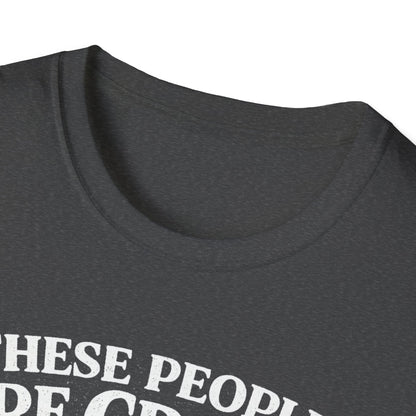 These People Are Crazy Cat T-Shirt — Funny Cat Lover Tee