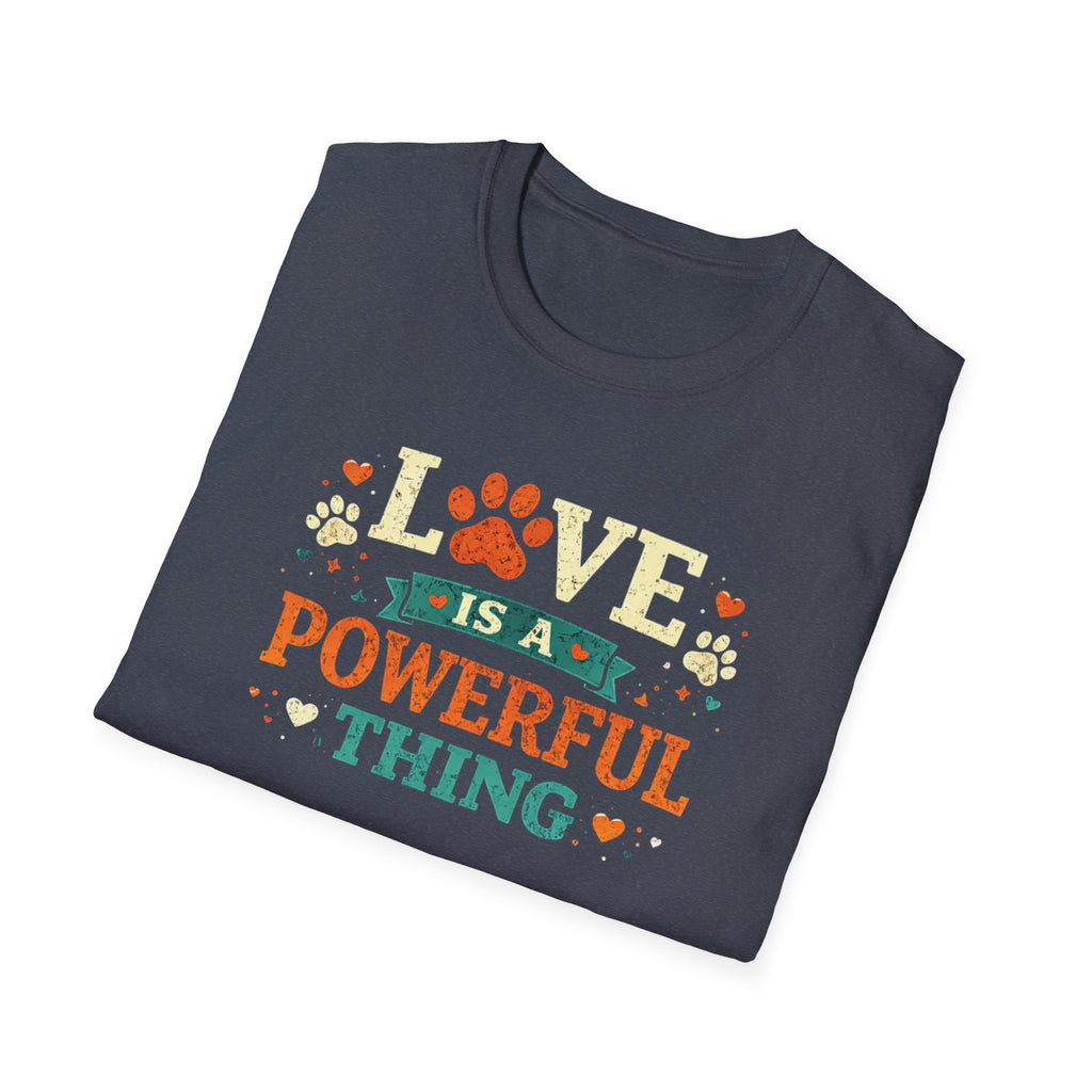 Love Is a Powerful Thing T-Shirt — Cute Paw Print Pet Lover Tee