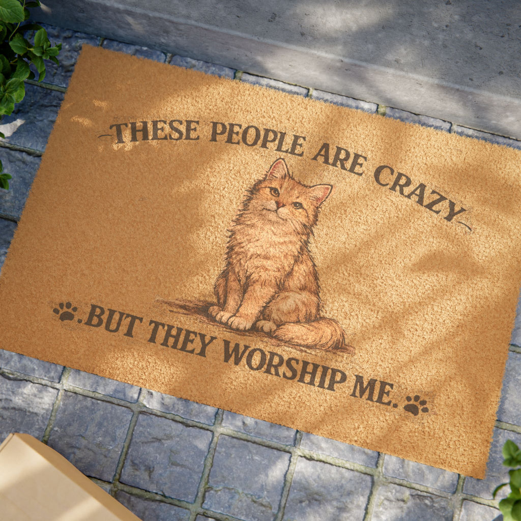 Cat Doormat — "These People Are Crazy But They Worship Me" Funny Pet Welcome Mat