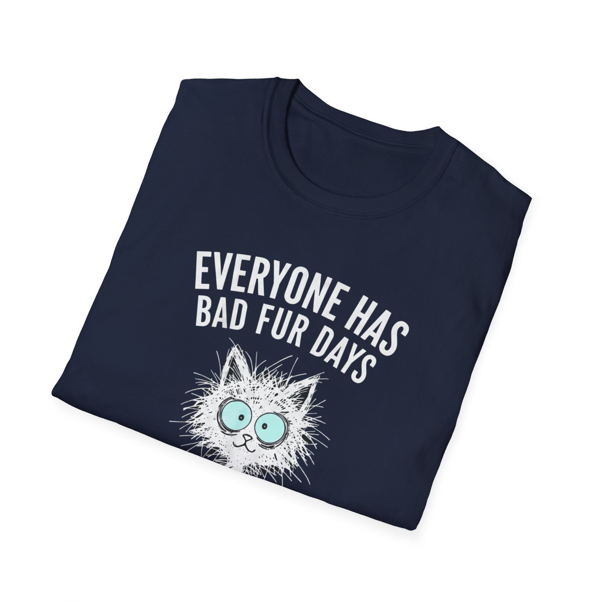 T-Shirt — "Everyone Has Bad Fur Days" Cute Fluffy Cat Graphic