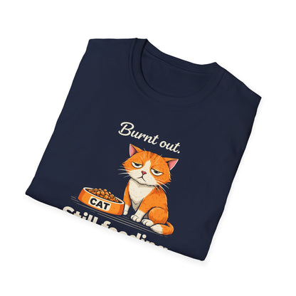 Cat T-Shirt — "Burnt Out Still Feeding the Cat" Funny Pet Mom/Dad Tee