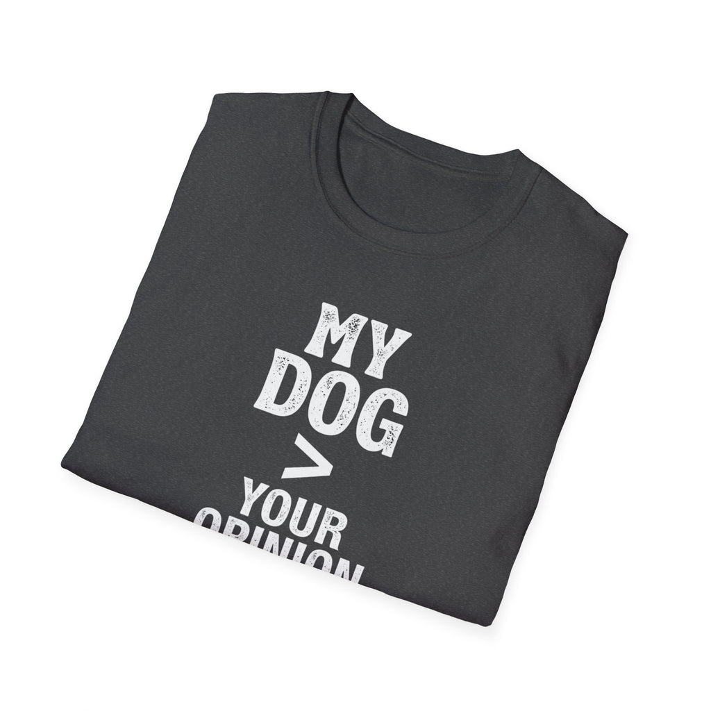 Dog Lover T-Shirt — "My Dog > Your Opinion" Funny Pet Lover Graphic Tee