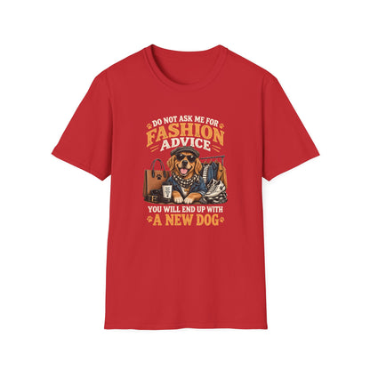 Do Not Ask Me For Fashion Advice T-Shirt — Funny Dog Graphic Tee (You Will End Up With A New Dog)
