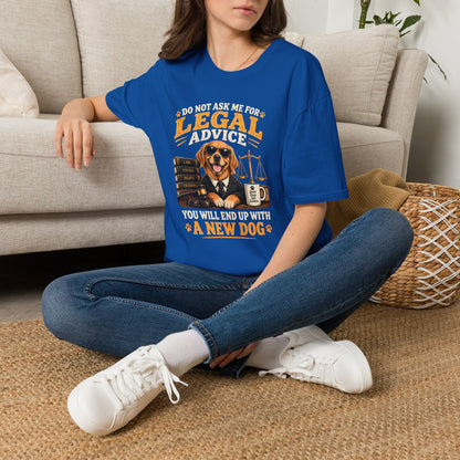 Attorney Dog T-Shirt — "Do Not Ask Me for Legal Advice, You Will End Up with a New Dog"