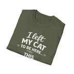 Camiseta para amantes de los gatos: "Dejé a mi gato aquí... ¡Más vale que esto sea bueno!" Camiseta divertida con humor sobre gatos.