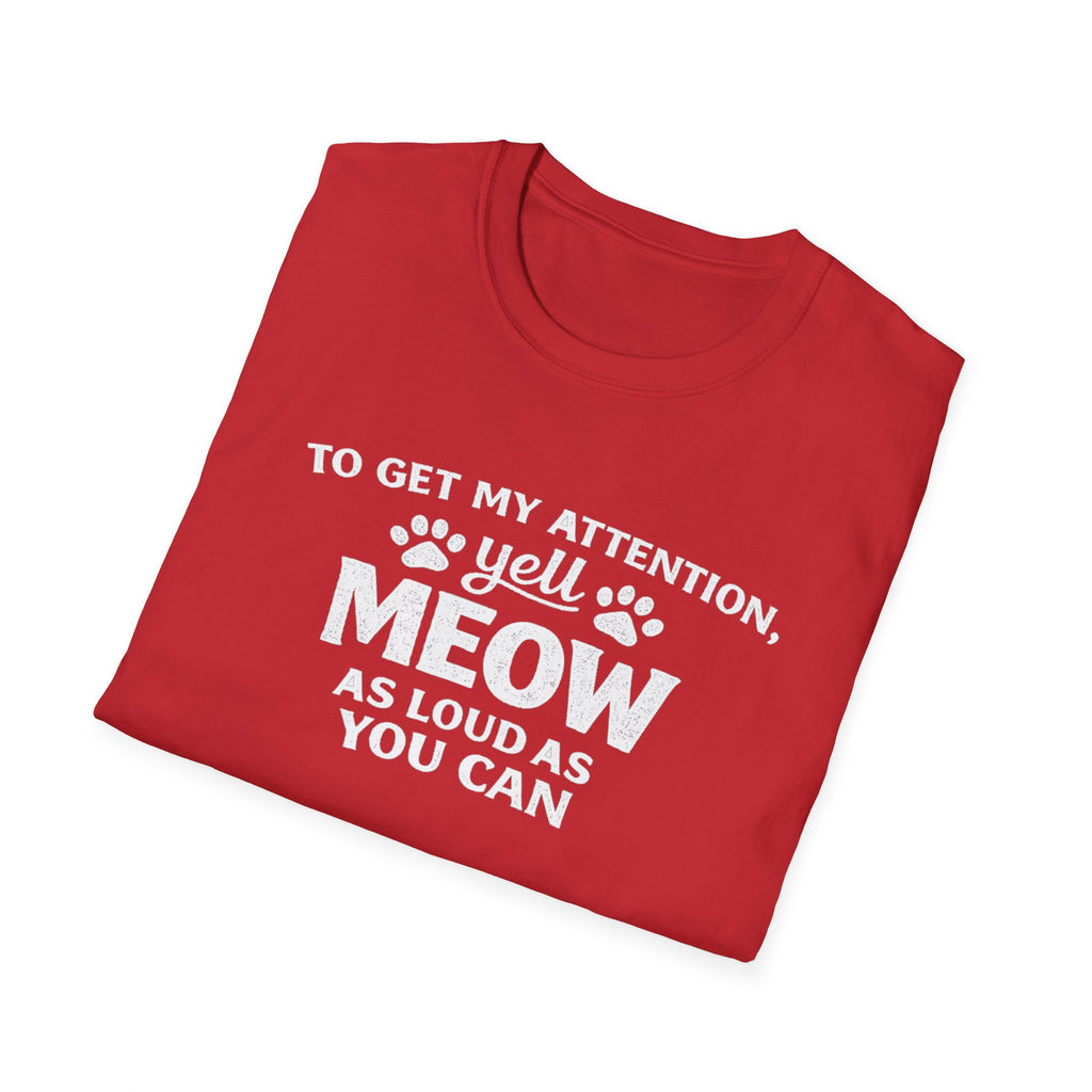 Camiseta para amantes de los gatos: «Para llamar mi atención, grita miau tan fuerte como puedas». Camiseta divertida para mascotas.