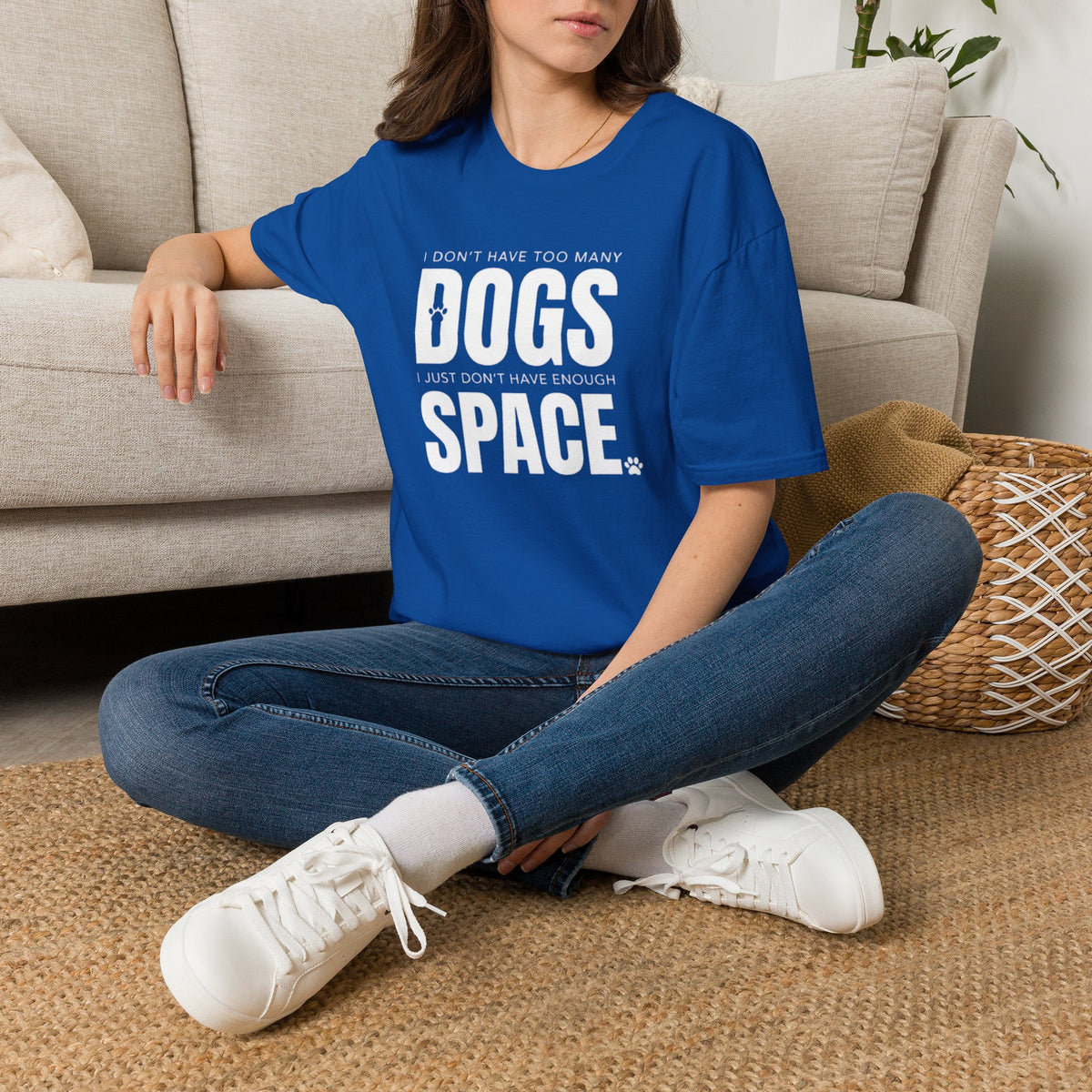 Dog Lover T‑Shirt — “I Don’t Have Too Many Dogs I Just Don’t Have Enough Space”