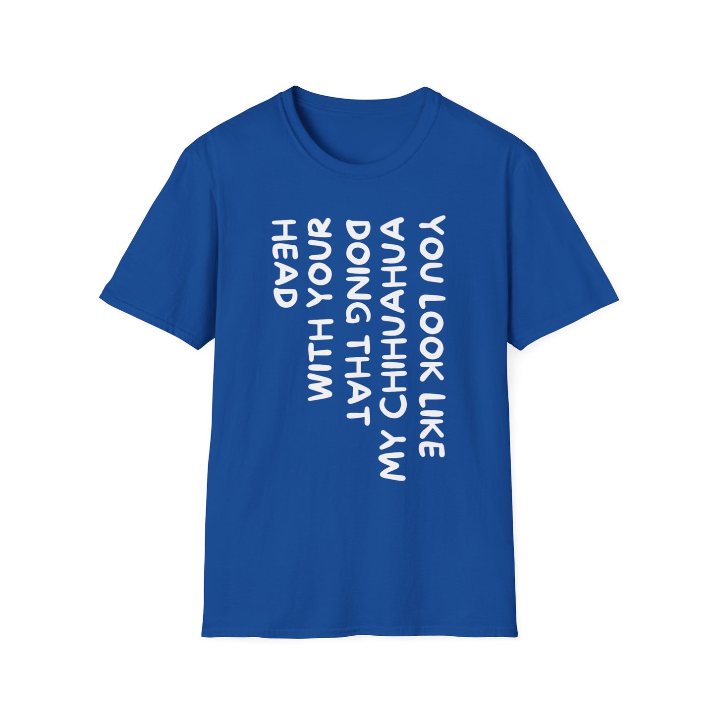T‑Shirt — “You Look Like my Chihuahua” Vertical Graphic Tee