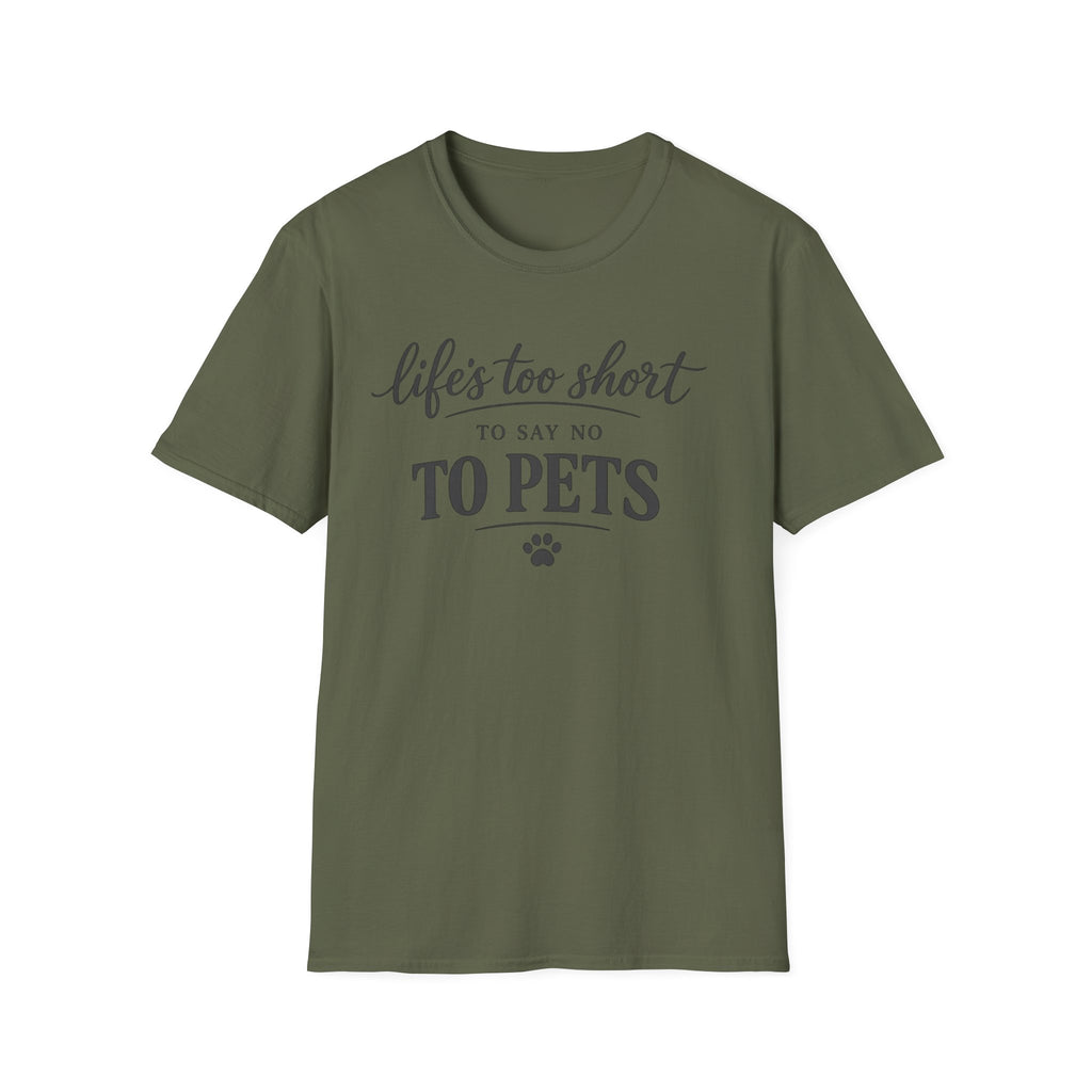 Pets T-Shirt — "Life's Too Short to Say No to Pets" Cute Paw Print Tee