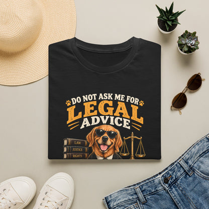 Attorney Dog T-Shirt — "Do Not Ask Me for Legal Advice, You Will End Up with a New Dog"