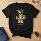 Cats and Yoga T-Shirt — "Life Isn’t All Cats and Yoga (But It Should Be)" Funny Cat Lover Tee