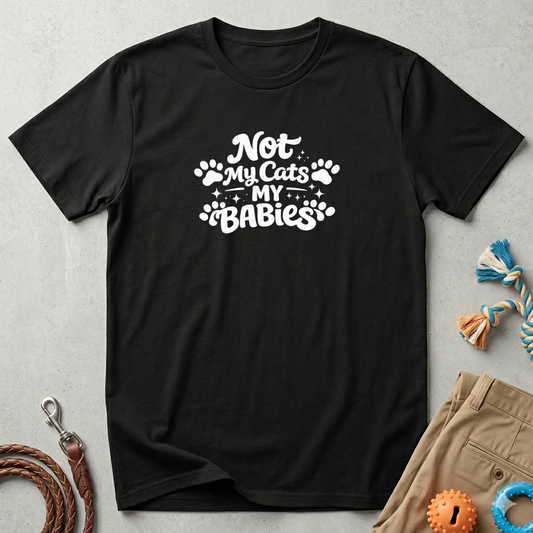 Not My Cats My Babies T-Shirt — Cute Cat Mom Paw Print Tee