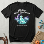 My Dog Heals My Energy T-Shirt — Spiritual Dog Lover Tee