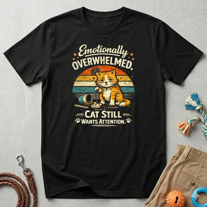 T-Shirt — "Emotionally Overwhelmed, Cat Still Wants Attention" Cute Vintage Cat Tee
