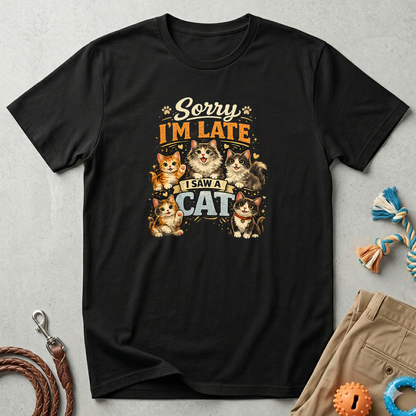 Sorry I'm Late I Saw A Cat T-Shirt — Cute Cat Lover Graphic Tee