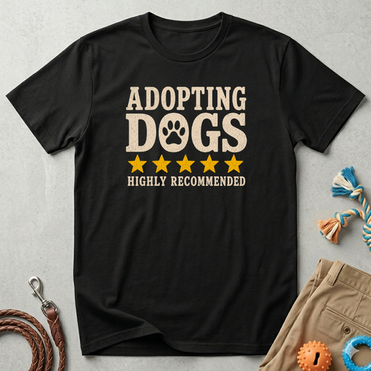 Adopting Dogs Highly Recommended' Rescue Pet Lover Tee