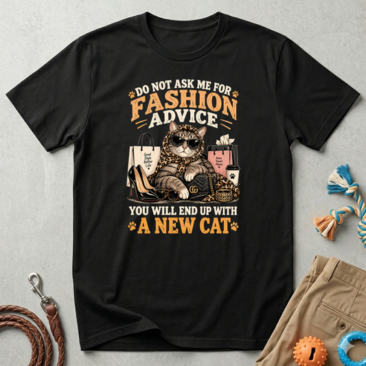 Cat Fashion Tee - "Do Not Ask Me For Fashion Advice" Graphic T-Shirt