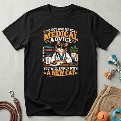Cat Doctor T-Shirt — "Do Not Ask Me for Medical Advice, You Will End Up With a New Cat" Funny Vet Cat Tee