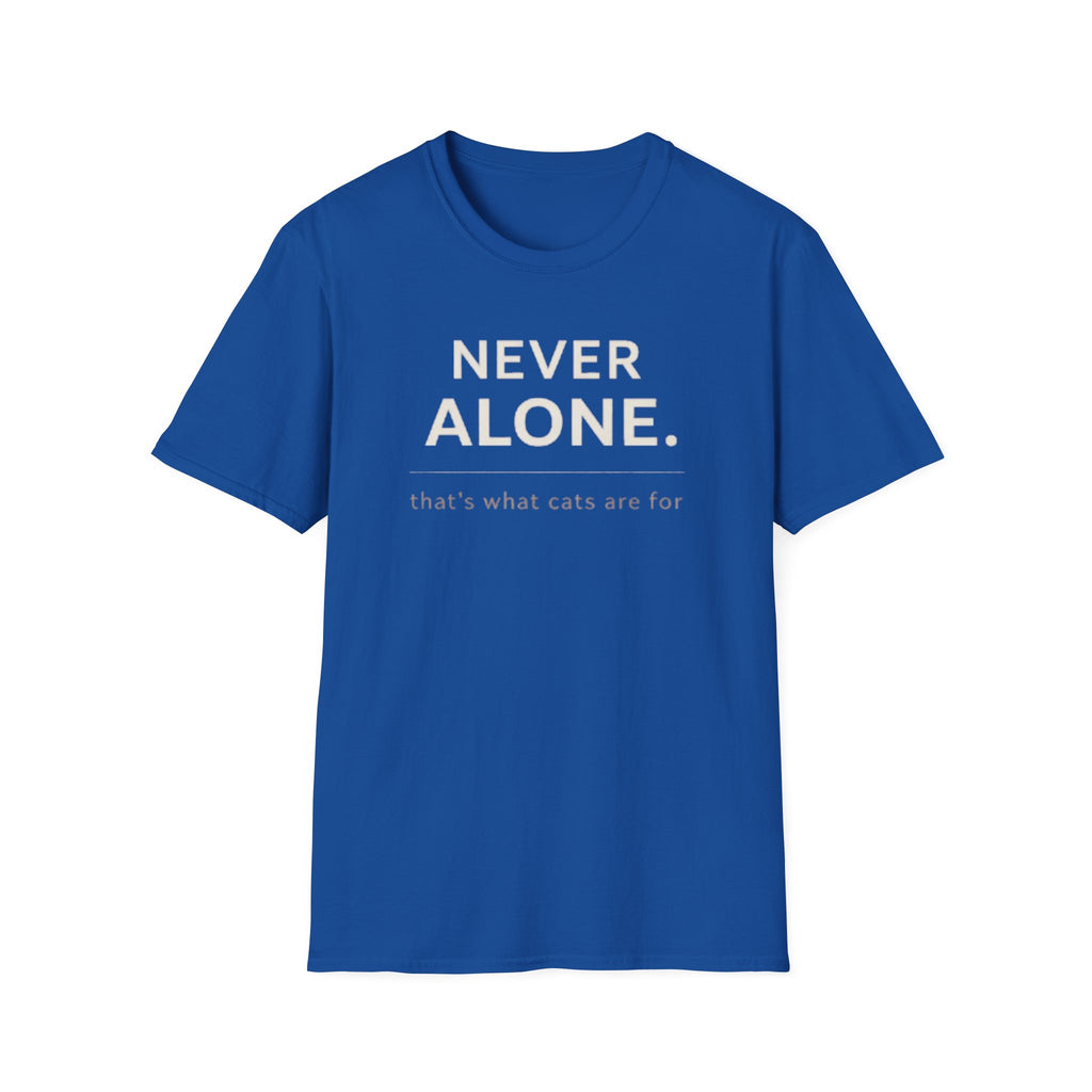 Never Alone Cat T-Shirt — "Never Alone. that's what cats are for."
