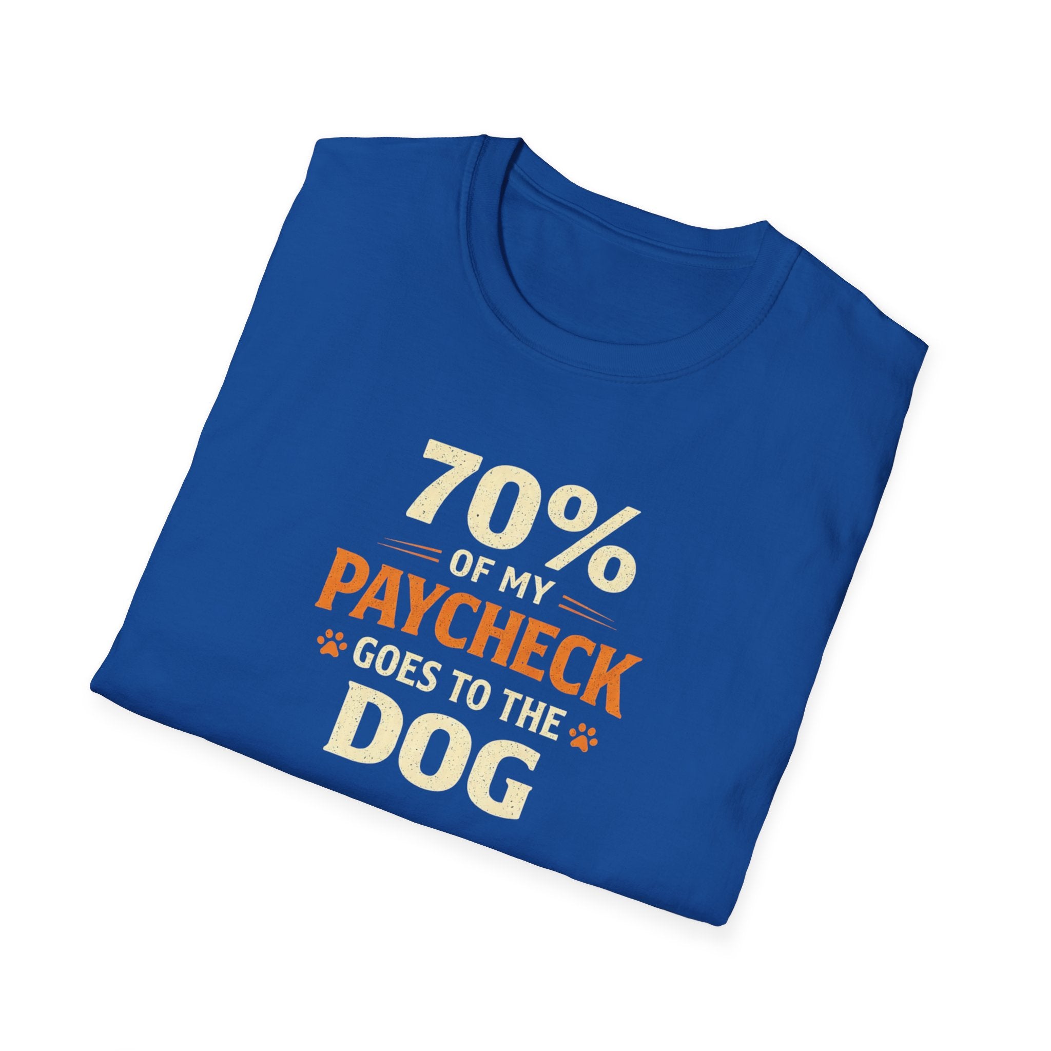 Dog Lover T-Shirt — "70% of My Paycheck Goes to the Dog" Funny Pet Owner Tee
