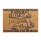 Doormat — "If You Want the Best Seat in the House You'll Have to Move the Dog" Welcome Mat (Funny Dog Lover Gift)