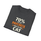T-Shirt — "70% Of My Paycheck Goes To The Cat" Funny Cat Lover Shirt