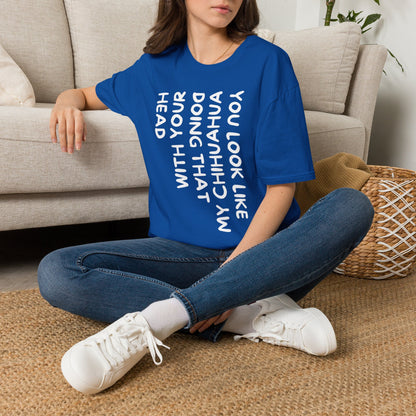 T‑Shirt — “You Look Like my Chihuahua” Vertical Graphic Tee