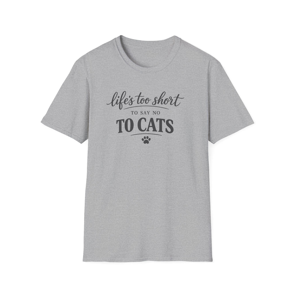 Cat Lover T-Shirt — "Life's Too Short to Say No to Cats" Graphic Tee