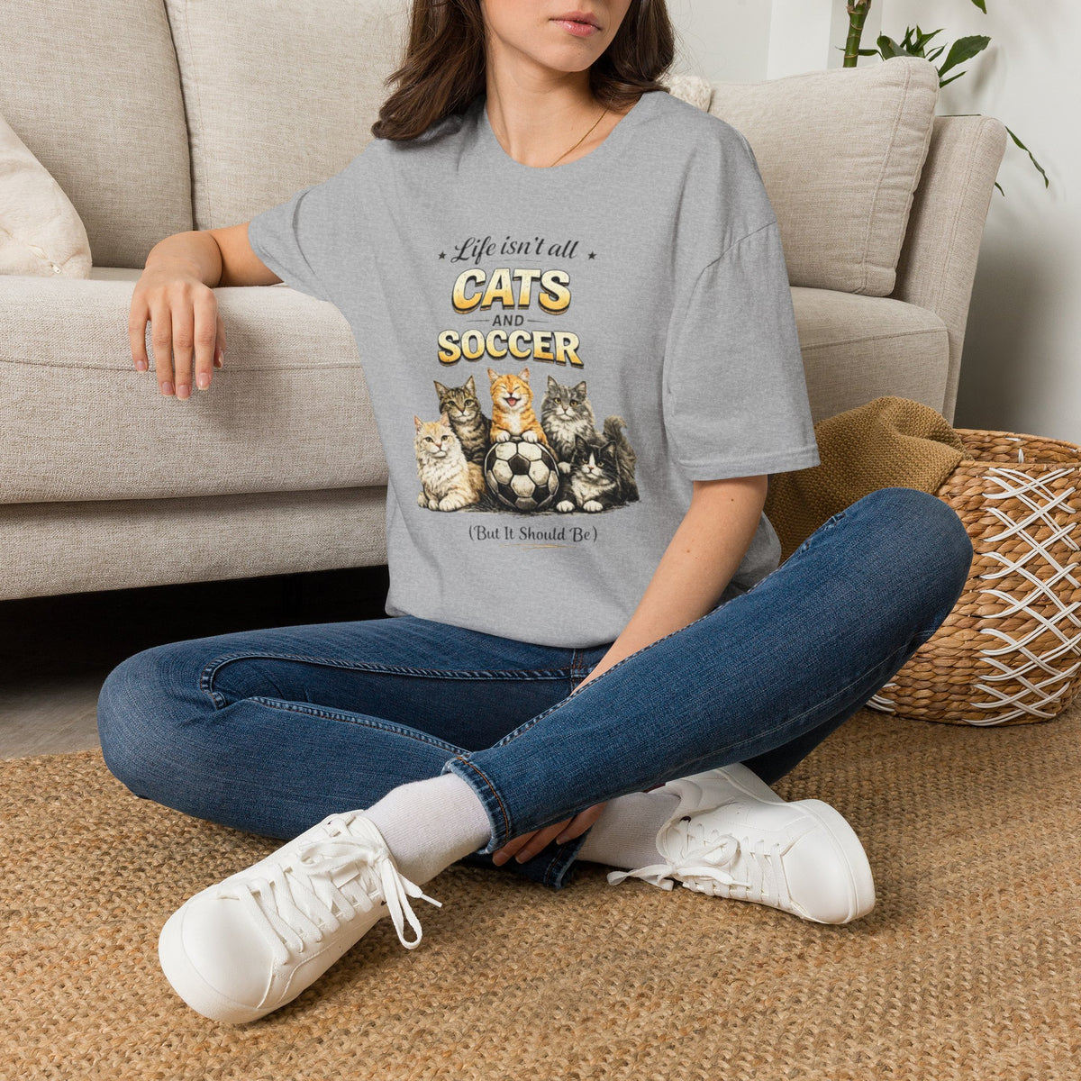 Cats and Soccer T-Shirt — "Life Isn’t All Cats and Soccer (But It Should Be)"