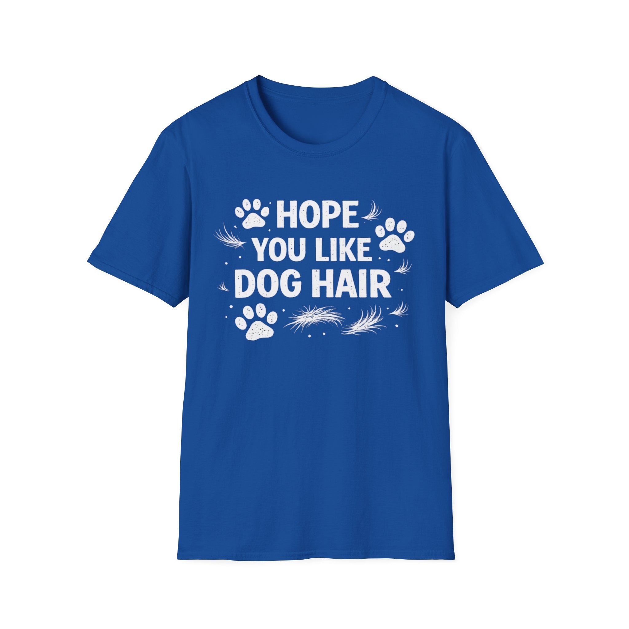 Hope You Like Dog Hair T-Shirt — Funny Pet Lover Tee
