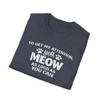 Camiseta para amantes de los gatos: «Para llamar mi atención, grita miau tan fuerte como puedas». Camiseta divertida para mascotas.