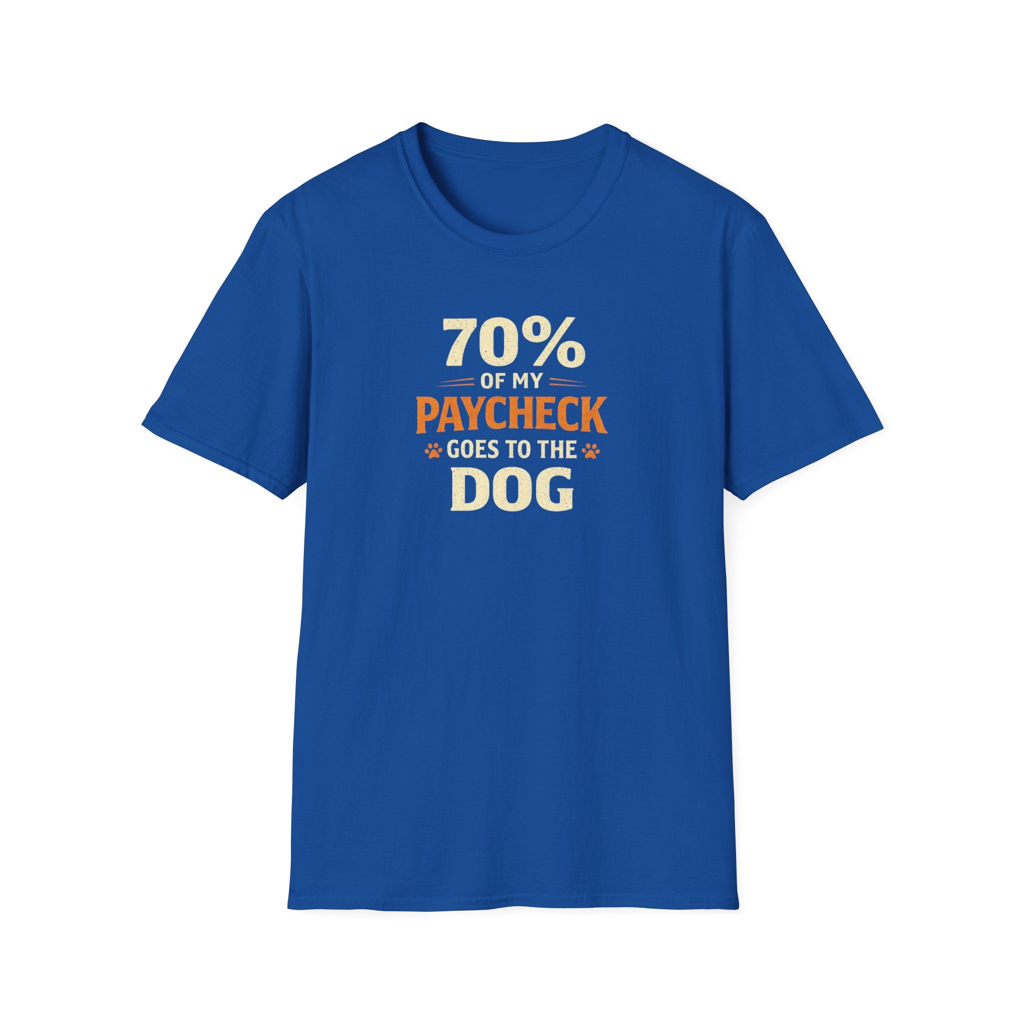Dog Lover T-Shirt — "70% of My Paycheck Goes to the Dog" Funny Pet Owner Tee