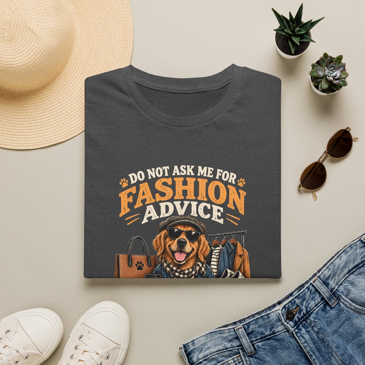 Do Not Ask Me For Fashion Advice T-Shirt — Funny Dog Graphic Tee (You Will End Up With A New Dog)