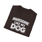 Awesome Like My Dog T-Shirt — Funny Dog Lover Tee with Paw Graphic