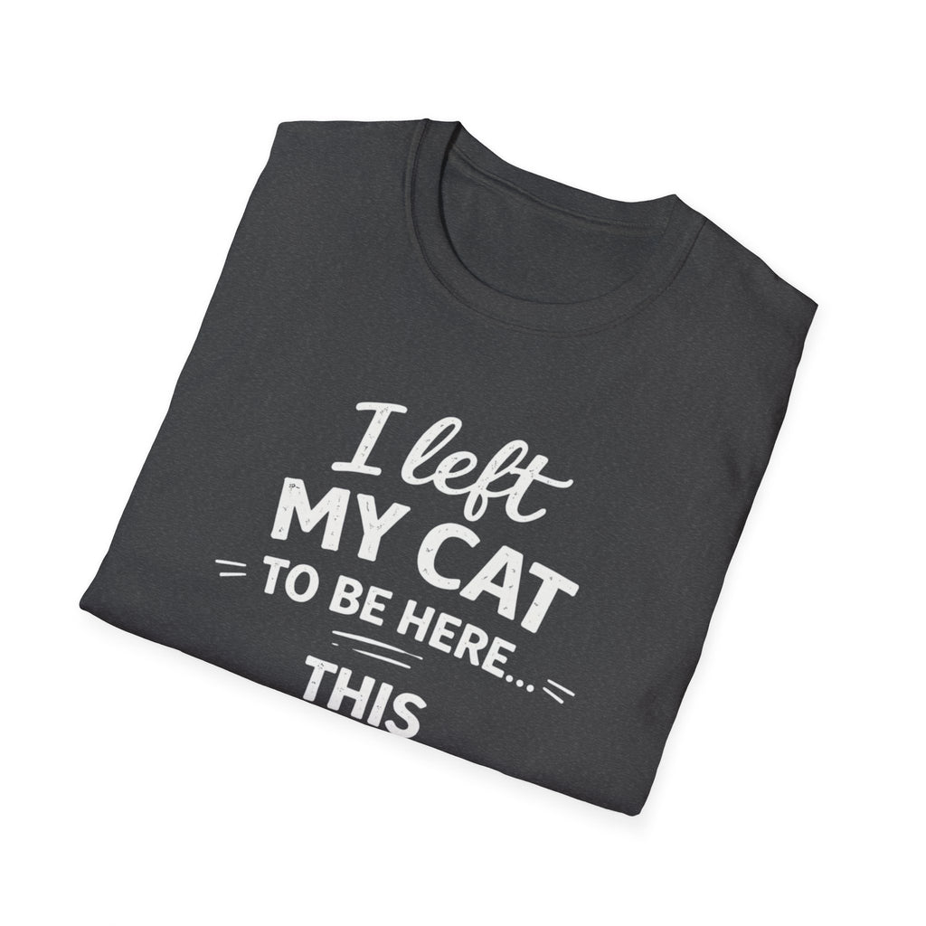 Camiseta para amantes de los gatos: "Dejé a mi gato aquí... ¡Más vale que esto sea bueno!" Camiseta divertida con humor sobre gatos.