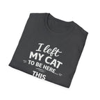 Camiseta para amantes de los gatos: "Dejé a mi gato aquí... ¡Más vale que esto sea bueno!" Camiseta divertida con humor sobre gatos.