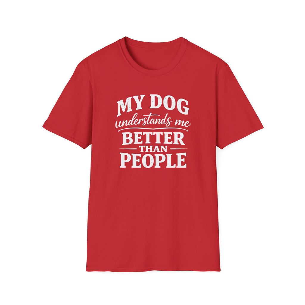 Dog Lover T-Shirt — "My Dog Understands Me Better Than People" Graphic Tee