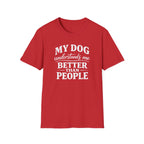 Dog Lover T-Shirt — "My Dog Understands Me Better Than People" Graphic Tee