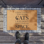 Doormat — "I Don't Have Too Many Cats, I Just Don't Have Enough Space" Funny Cat Lover Welcome Mat