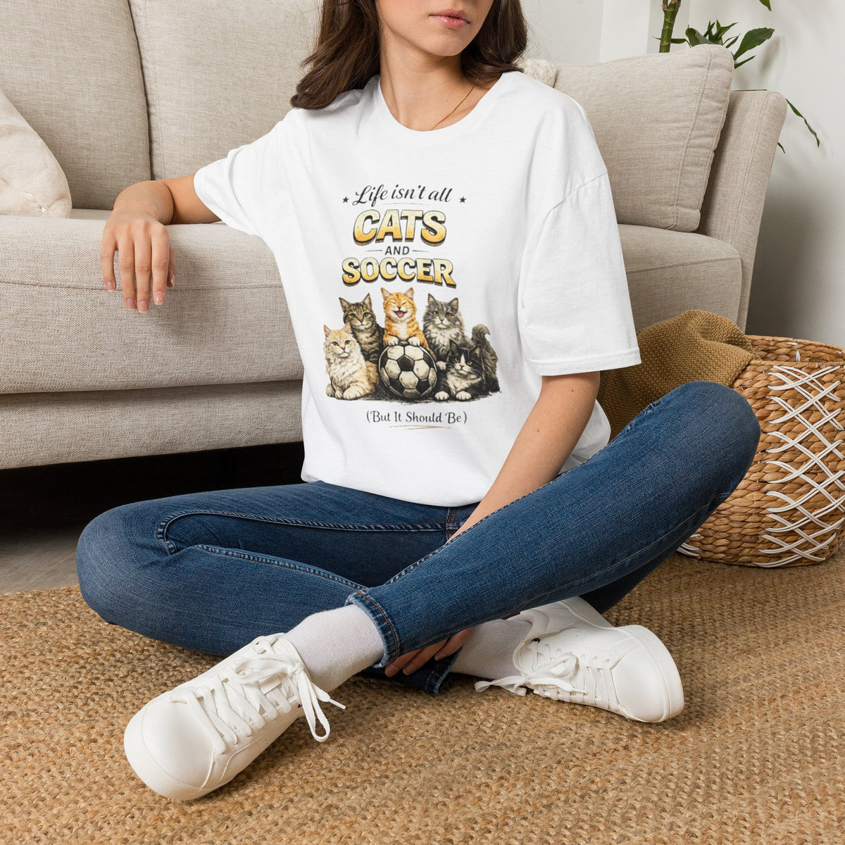 Cats and Soccer T-Shirt — "Life Isn’t All Cats and Soccer (But It Should Be)"