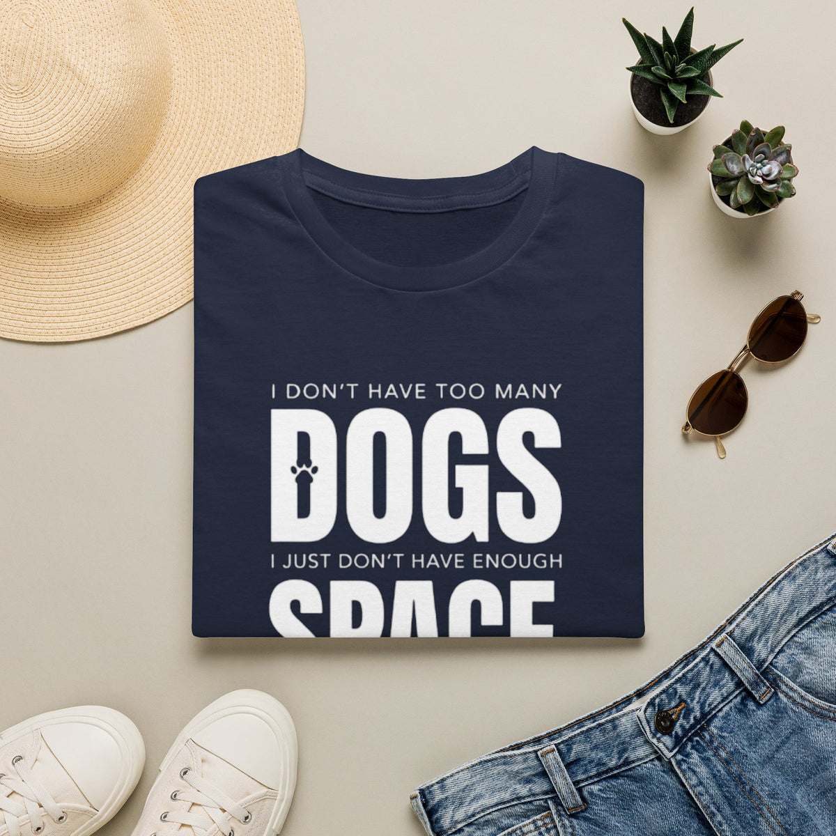 Dog Lover T‑Shirt — “I Don’t Have Too Many Dogs I Just Don’t Have Enough Space”