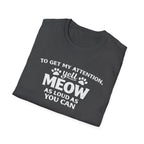 Camiseta para amantes de los gatos: «Para llamar mi atención, grita miau tan fuerte como puedas». Camiseta divertida para mascotas.