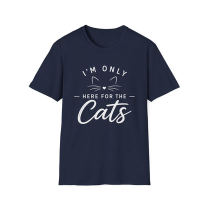 I'm Only Here for the Cats T-Shirt — Funny Cat Lover Tee