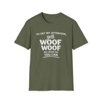 Dog Lover T-Shirt – "To Get My Attention Yell Woof Woof" Funny Pet Owner Tee