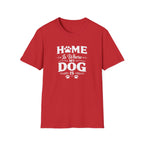 Home Is Where My Dog Is T-Shirt
