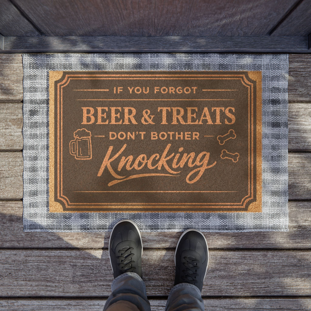 Doormat — "If You Forgot Beer & Treats Don't Bother Knocking" Welcome Mat