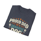 Proud Dad of a Dramatic Dog T-Shirt