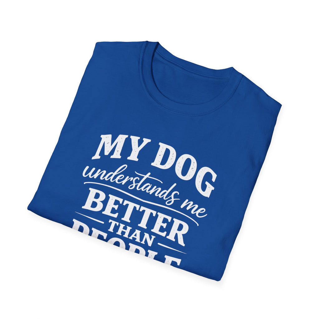Dog Lover T-Shirt — "My Dog Understands Me Better Than People" Graphic Tee