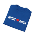 Must love Dogs T-Shirt — Funny Dog Lover Tee